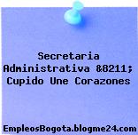 Secretaria Administrativa &8211; Cupido Une Corazones