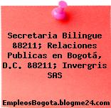 Secretaria Bilingue &8211; Relaciones Publicas en Bogotá, D.C. &8211; Invergris SAS