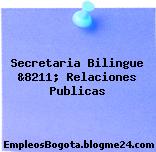 Secretaria Bilingue &8211; Relaciones Publicas