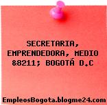 SECRETARIA, EMPRENDEDORA, MEDIO &8211; BOGOTÁ D.C