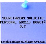 SECRETARIAS SOLICITO PERSONAL &8211; BOGOTÁ D.C