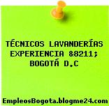 TÉCNICOS LAVANDERÍAS EXPERIENCIA &8211; BOGOTÁ D.C