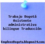 Trabajo Bogotá Asistente administrativa bilingue Traducción