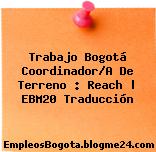 Trabajo Bogotá Coordinador/A De Terreno : Reach | EBM20 Traducción