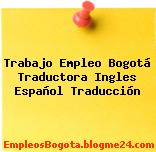 Trabajo Empleo Bogotá Traductora Ingles Español Traducción