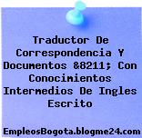 Traductor De Correspondencia Y Documentos &8211; Con Conocimientos Intermedios De Ingles Escrito
