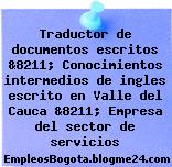 Traductor de documentos escritos &8211; Conocimientos intermedios de ingles escrito en Valle del Cauca &8211; Empresa del sector de servicios