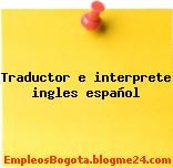 Traductor e interprete ingles español