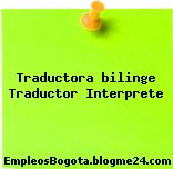 Traductora bilinge Traductor Interprete