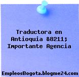 Traductora en Antioquia &8211; Importante Agencia