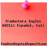 Traductora Ingles &8211; Español, Cali