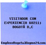 VISITADOR CON EXPERIENCIA &8211; BOGOTÁ D.C