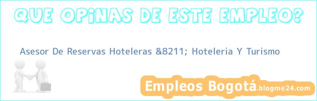 Asesor De Reservas Hoteleras &8211; Hoteleria Y Turismo