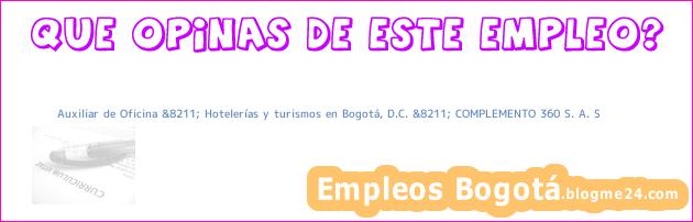 Auxiliar de Oficina &8211; Hotelerías y turismos en Bogotá, D.C. &8211; COMPLEMENTO 360 S. A. S