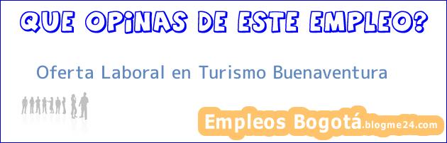 Oferta Laboral en Turismo Buenaventura