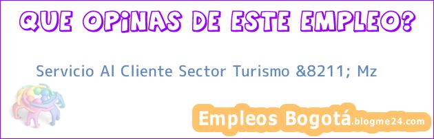Servicio Al Cliente Sector Turismo &8211; Mz