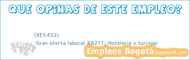 (XEY.452) | Gran oferta laboral &8211; Hoteleria y turismo