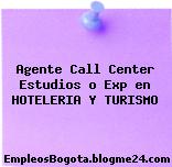Agente Call Center Estudios o Exp en HOTELERIA Y TURISMO
