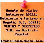 Agente de viajes hoteleros &8211; Hoteleria y turismo en Bogotá, D.C. &8211; VENTAS Y SERVICIOS S.A. en Distrito Capital