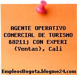 AGENTE OPERATIVO COMERCIAL DE TURISMO &8211; CON EXPERI (Ventas), Cali