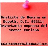 Analista de Nómina en Bogotá, D.C. &8211; Importante empresa del sector turismo
