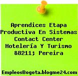 Aprendices Etapa Productiva En Sistemas Contact Center Hotelería Y Turismo &8211; Pereira