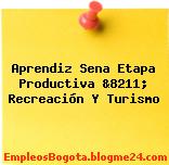Aprendiz Sena Etapa Productiva &8211; Recreación Y Turismo