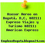 Asesor Aereo en Bogotá, D.C. &8211; Expreso Viajes y Turismo &8211; American Express