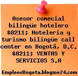 Asesor comecial bilingüe hotelero &8211; Hoteleria y turismo bilingüe call center en Bogotá, D.C. &8211; VENTAS Y SERVICIOS S.A