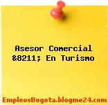 Asesor Comercial &8211; En Turismo