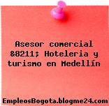 Asesor comercial &8211; Hoteleria y turismo en Medellín
