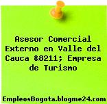 Asesor Comercial Externo en Valle del Cauca &8211; Empresa de Turismo