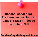 Asesor comercial Turismo en Valle del Cauca &8211; Adecco Colombia S.A
