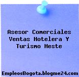 Asesor Comerciales Ventas Hotelera Y Turismo Heste