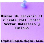 Asesor de servicio al cliente Call Center Sector Hoteleria y Turismo
