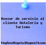 Asesor de servicio al cliente Hoteleria y Turismo