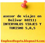 asesor de viajes en Bolívar &8211; INTERVALOS VIAJES Y TURISMO S.A.S