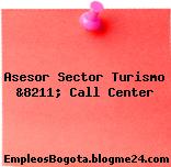 Asesor Sector Turismo &8211; Call Center
