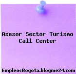 Asesor Sector Turismo Call Center
