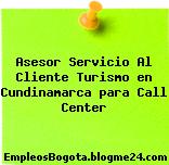 Asesor Servicio Al Cliente Turismo en Cundinamarca para Call Center