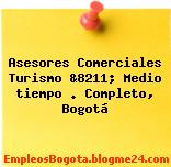 Asesores Comerciales Turismo &8211; Medio tiempo . Completo, Bogotá