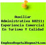 Auxiliar Administrativa &8211; Experiencia Comercial En Turismo Y Calidad