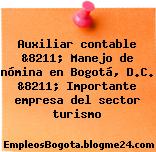 Auxiliar contable &8211; Manejo de nómina en Bogotá, D.C. &8211; Importante empresa del sector turismo