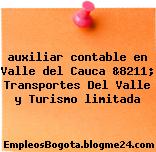 auxiliar contable en Valle del Cauca &8211; Transportes Del Valle y Turismo limitada