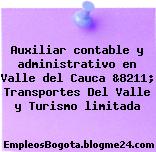 Auxiliar contable y administrativo en Valle del Cauca &8211; Transportes Del Valle y Turismo limitada