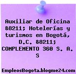 Auxiliar de Oficina &8211; Hotelerías y turismos en Bogotá, D.C. &8211; COMPLEMENTO 360 S. A. S