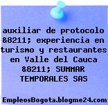 auxiliar de protocolo &8211; experiencia en turismo y restaurantes en Valle del Cauca &8211; SUMMAR TEMPORALES SAS