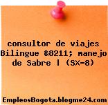consultor de viajes Bilingue &8211; manejo de Sabre | (SX-8)