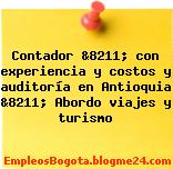 Contador &8211; con experiencia y costos y auditoría en Antioquia &8211; Abordo viajes y turismo