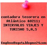 contadora tesorera en Atlántico &8211; INTERVALOS VIAJES Y TURISMO S.A.S